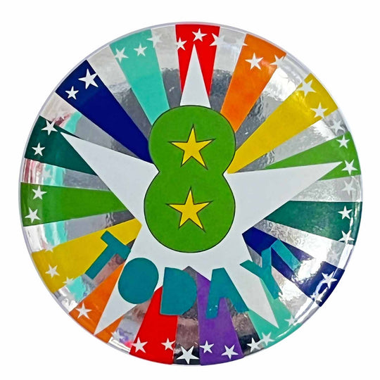 BADGE - 8 TODAY! - 6CM