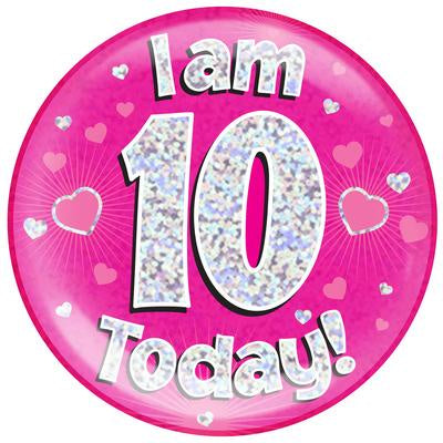 JUMBO BADGE - I AM 10 TODAY! - PINK